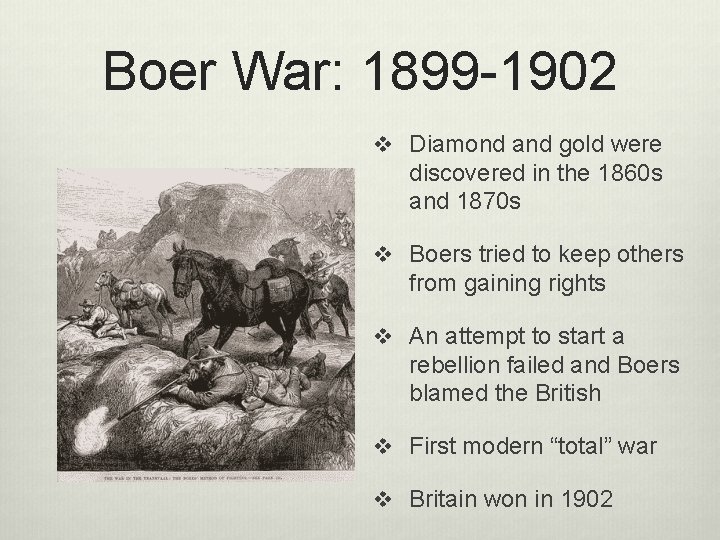 Boer War: 1899 -1902 v Diamond and gold were discovered in the 1860 s