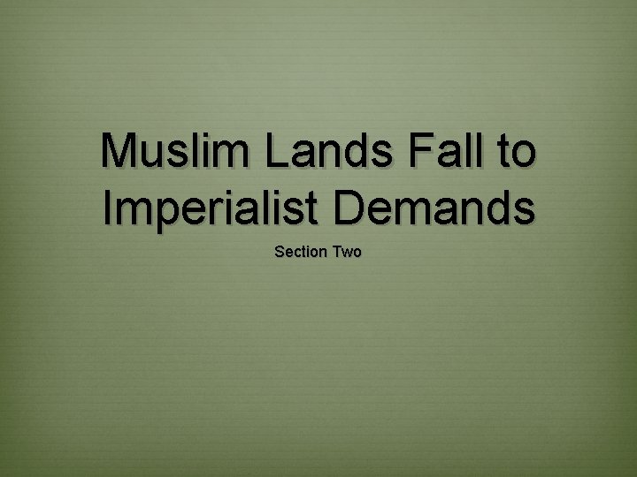 Muslim Lands Fall to Imperialist Demands Section Two 