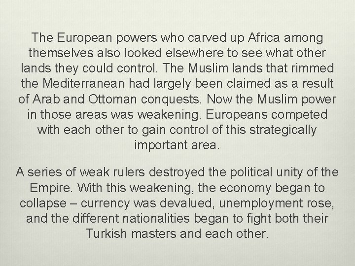 The European powers who carved up Africa among themselves also looked elsewhere to see
