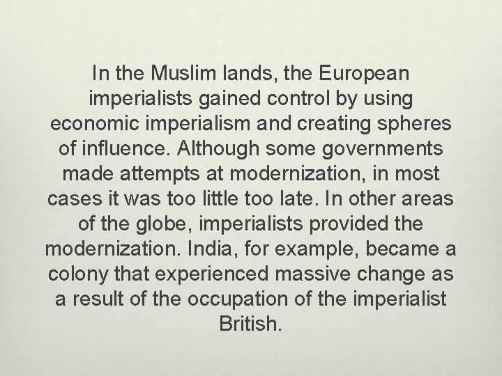 In the Muslim lands, the European imperialists gained control by using economic imperialism and