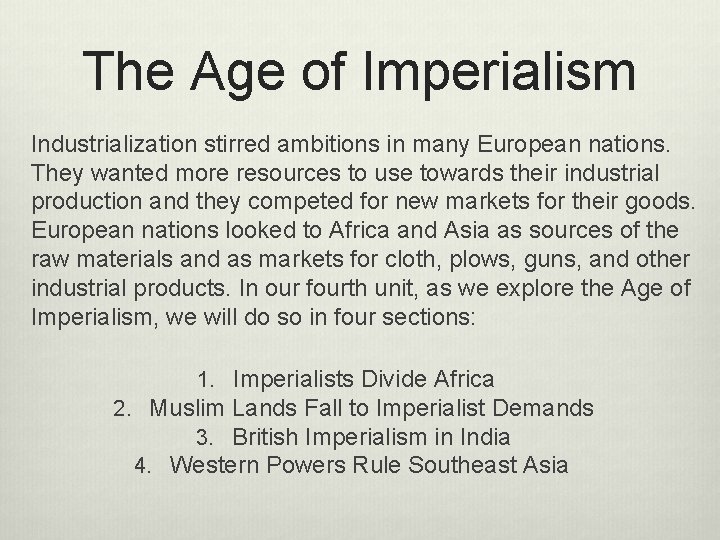 The Age of Imperialism Industrialization stirred ambitions in many European nations. They wanted more