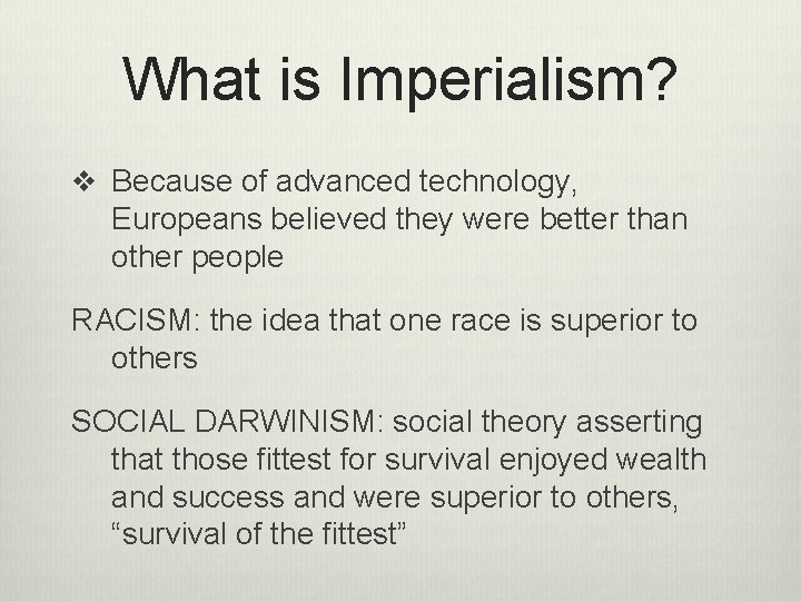 What is Imperialism? v Because of advanced technology, Europeans believed they were better than