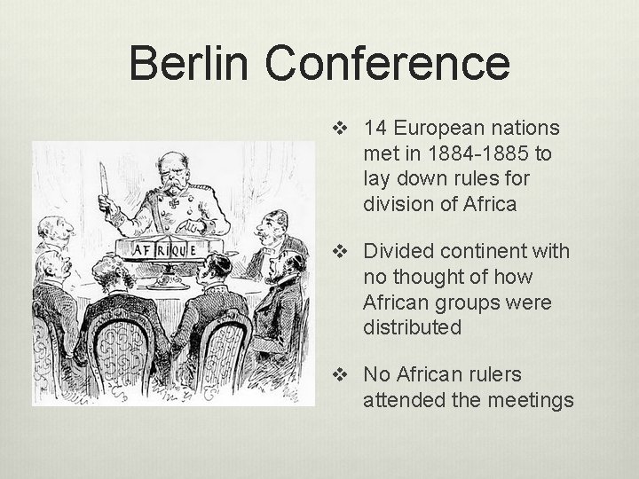 Berlin Conference v 14 European nations met in 1884 -1885 to lay down rules