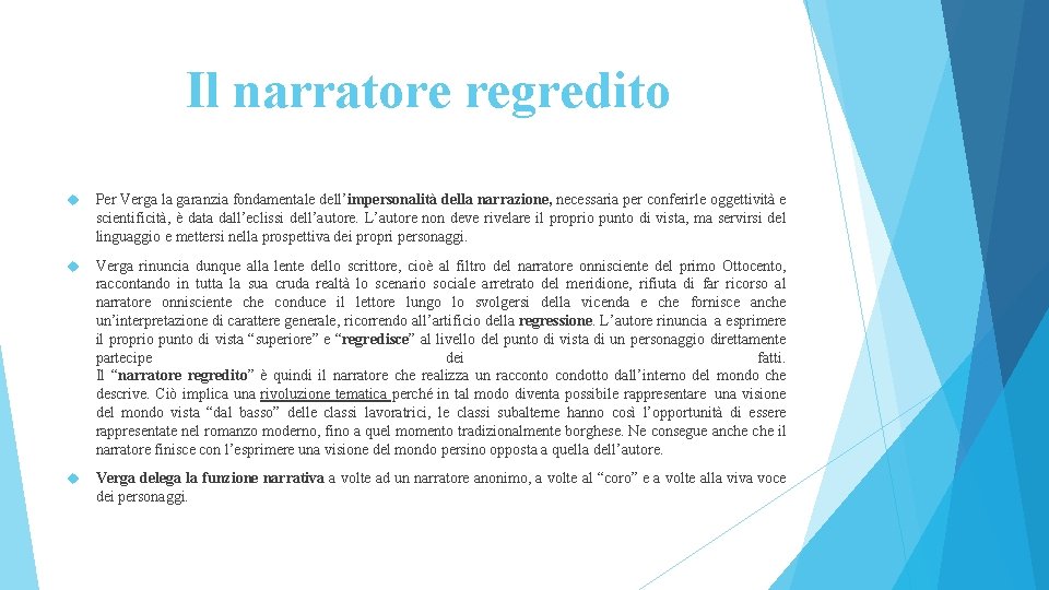 Il narratore regredito Per Verga la garanzia fondamentale dell’impersonalità della narrazione, necessaria per conferirle