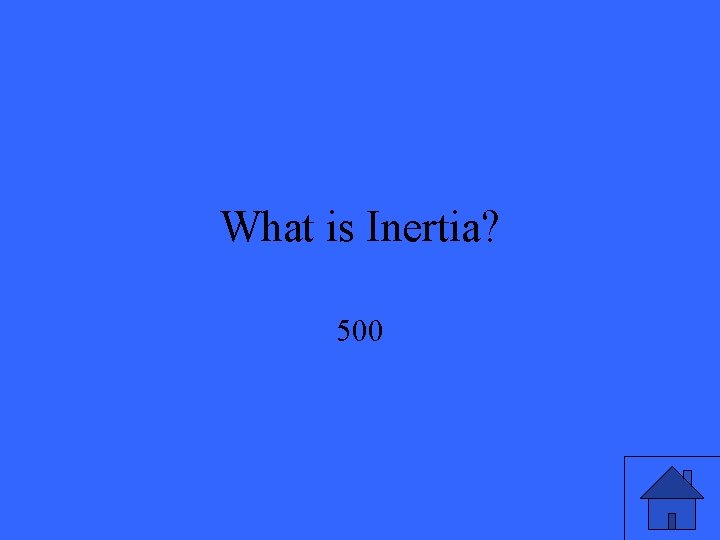 What is Inertia? 500 