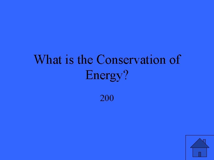 What is the Conservation of Energy? 200 