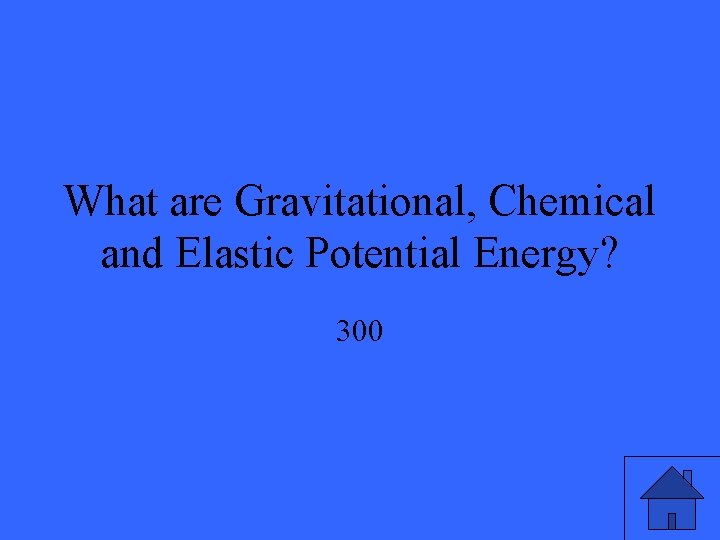 What are Gravitational, Chemical and Elastic Potential Energy? 300 