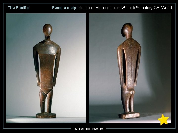 The Pacific Female diety. Nukuoro, Micronesia. c. 18 th to 19 th century CE.