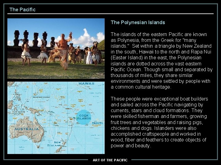 The Pacific The Polynesian Islands The islands of the eastern Pacific are known as