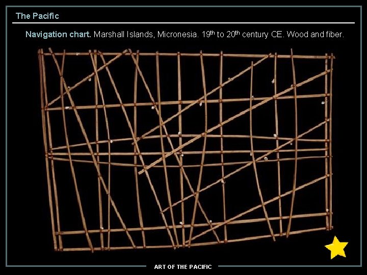 The Pacific Navigation chart. Marshall Islands, Micronesia. 19 th to 20 th century CE.