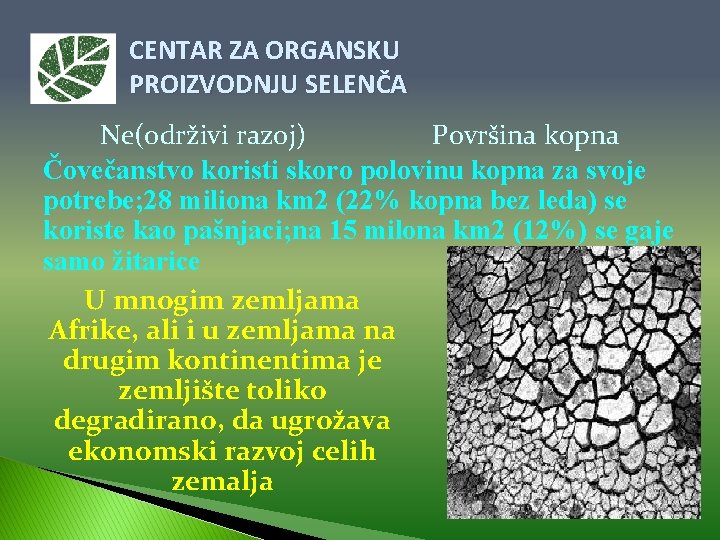 CENTAR ZA ORGANSKU PROIZVODNJU SELENČA Ne(održivi razoj) Površina kopna Čovečanstvo koristi skoro polovinu kopna