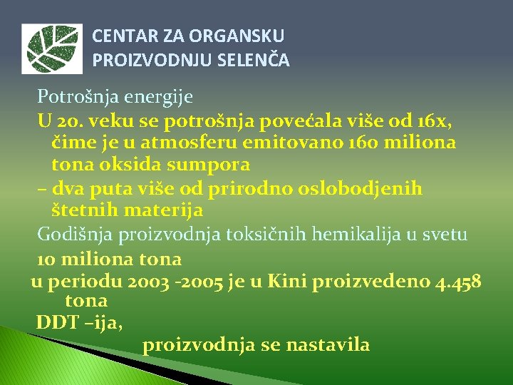 CENTAR ZA ORGANSKU PROIZVODNJU SELENČA Potrošnja energije U 20. veku se potrošnja povećala više