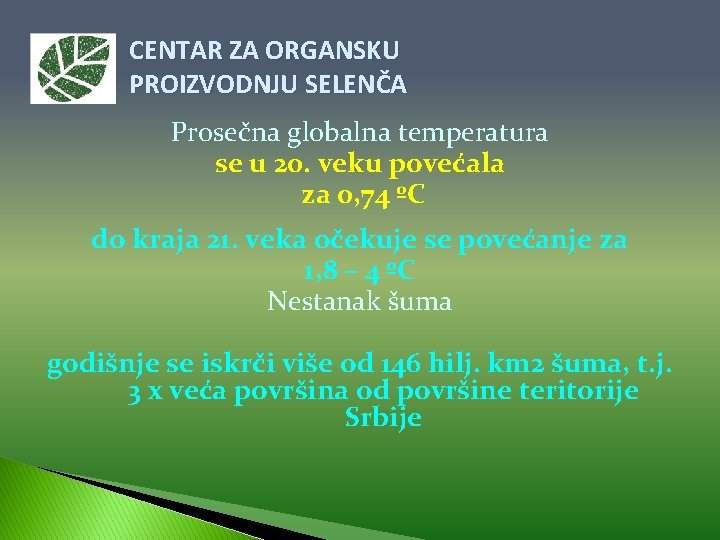 CENTAR ZA ORGANSKU PROIZVODNJU SELENČA Prosečna globalna temperatura se u 20. veku povećala za
