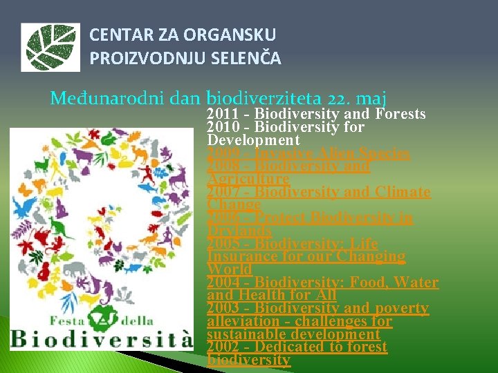 CENTAR ZA ORGANSKU PROIZVODNJU SELENČA Međunarodni dan biodiverziteta 22. maj 2011 - Biodiversity and