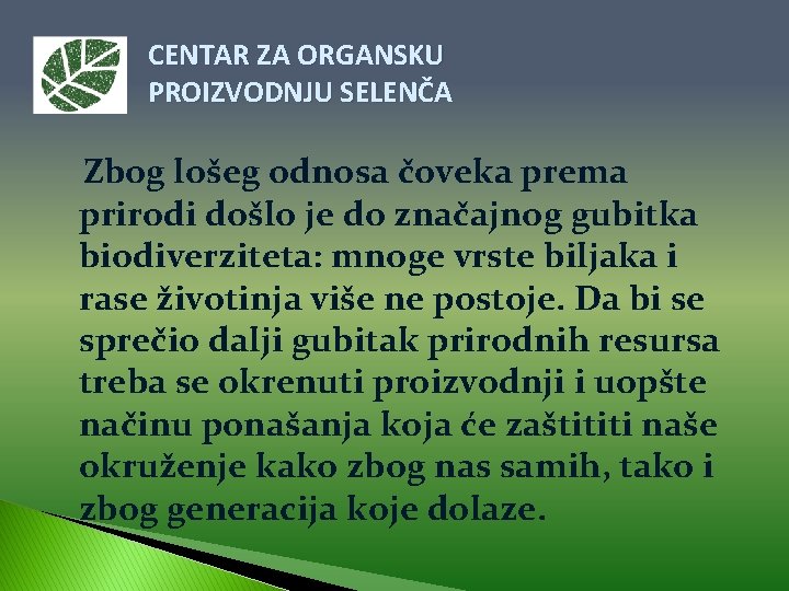 CENTAR ZA ORGANSKU PROIZVODNJU SELENČA Zbog lošeg odnosa čoveka prema prirodi došlo je do