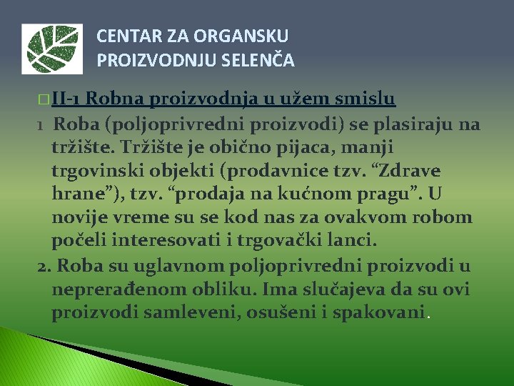 CENTAR ZA ORGANSKU PROIZVODNJU SELENČA � II-1 Robna proizvodnja u užem smislu 1. Roba