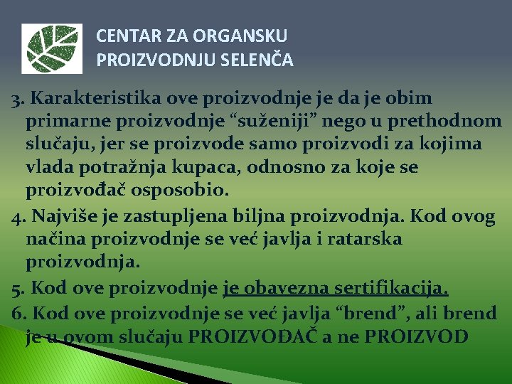 CENTAR ZA ORGANSKU PROIZVODNJU SELENČA 3. Karakteristika ove proizvodnje je da je obim primarne