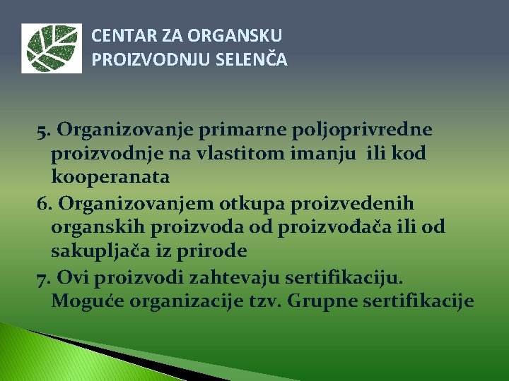 CENTAR ZA ORGANSKU PROIZVODNJU SELENČA 5. Organizovanje primarne poljoprivredne proizvodnje na vlastitom imanju ili