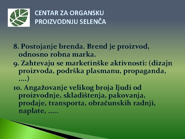 CENTAR ZA ORGANSKU PROIZVODNJU SELENČA 8. Postojanje brenda. Brend je proizvod, odnosno robna marka.