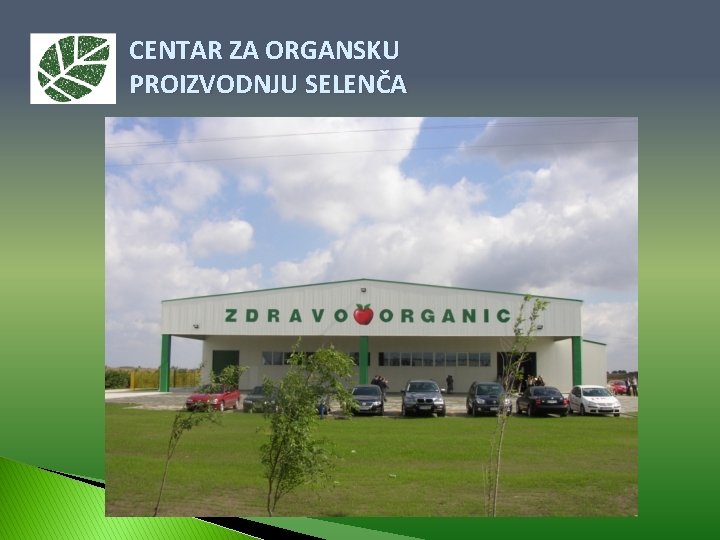 CENTAR ZA ORGANSKU PROIZVODNJU SELENČA 