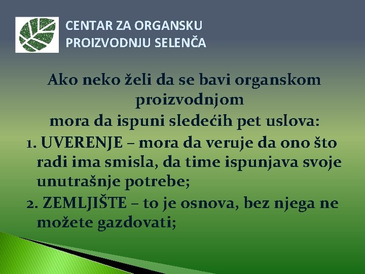 CENTAR ZA ORGANSKU PROIZVODNJU SELENČA Ako neko želi da se bavi organskom proizvodnjom mora