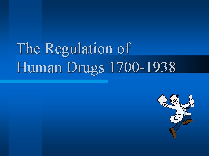The Regulation of Human Drugs 1700 -1938 