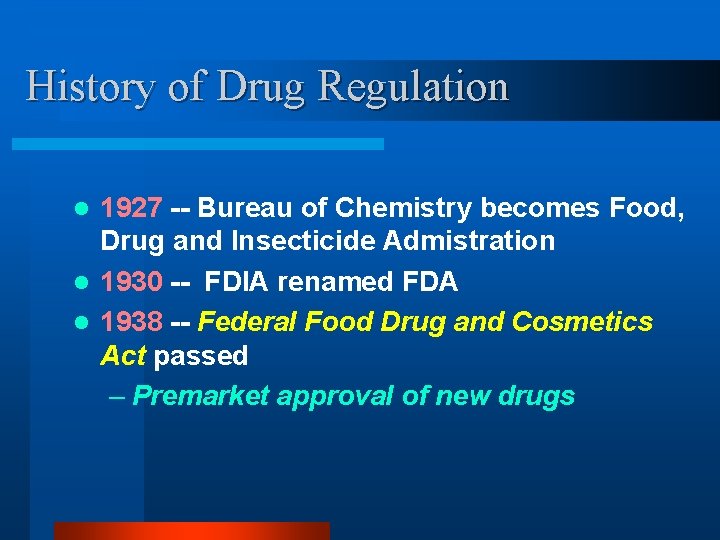 History of Drug Regulation 1927 -- Bureau of Chemistry becomes Food, Drug and Insecticide
