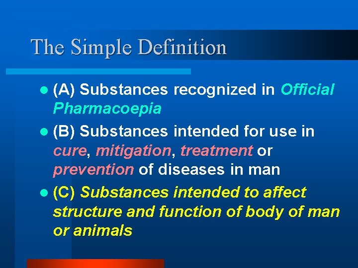 The Simple Definition l (A) Substances recognized in Official Pharmacoepia l (B) Substances intended