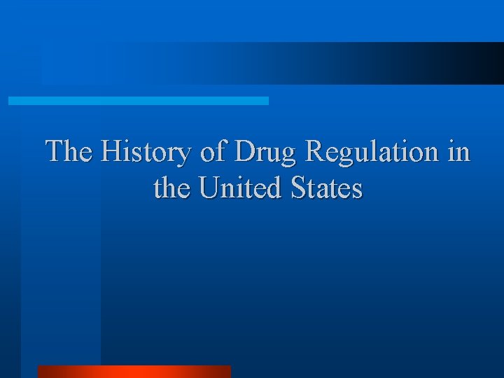 The History of Drug Regulation in the United States 
