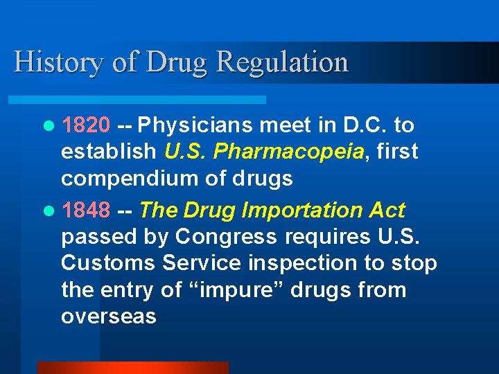 History of Drug Regulation l 1820 -- Physicians meet in D. C. to establish