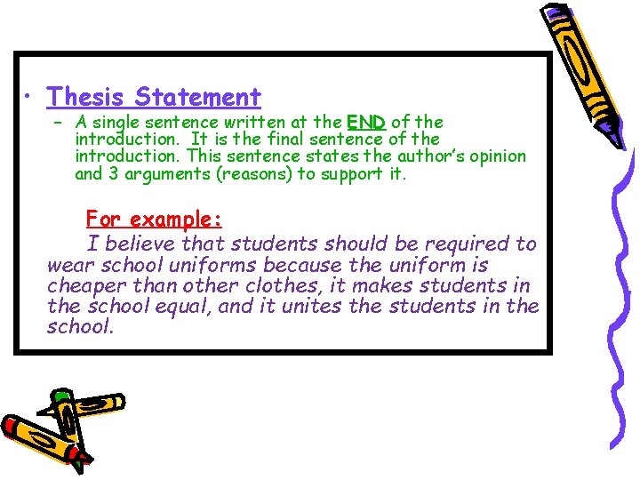  • Thesis Statement – A single sentence written at the END of the