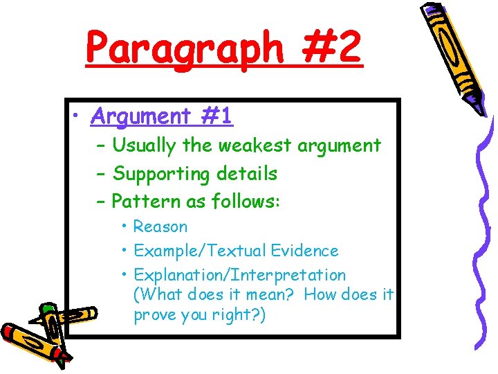 Paragraph #2 • Argument #1 – Usually the weakest argument – Supporting details –