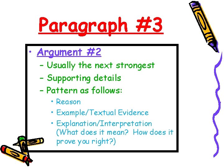 Paragraph #3 • Argument #2 – Usually the next strongest – Supporting details –