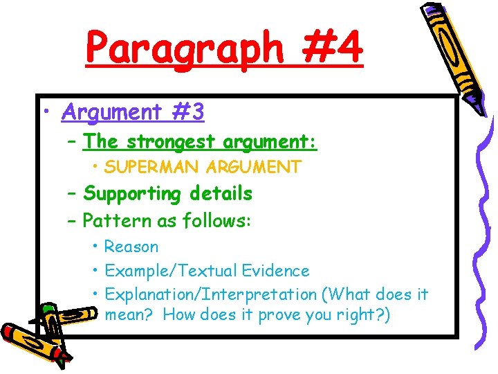 Paragraph #4 • Argument #3 – The strongest argument: • SUPERMAN ARGUMENT – Supporting