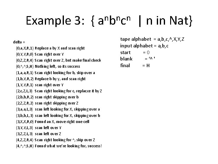 Example 3: { anbncn | n in Nat} delta = (0, a, X, R,