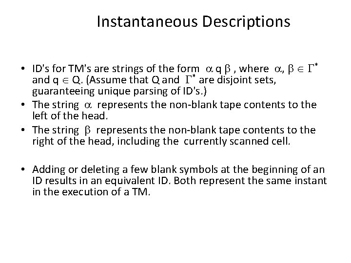 Instantaneous Descriptions • ID's for TM's are strings of the form a q b