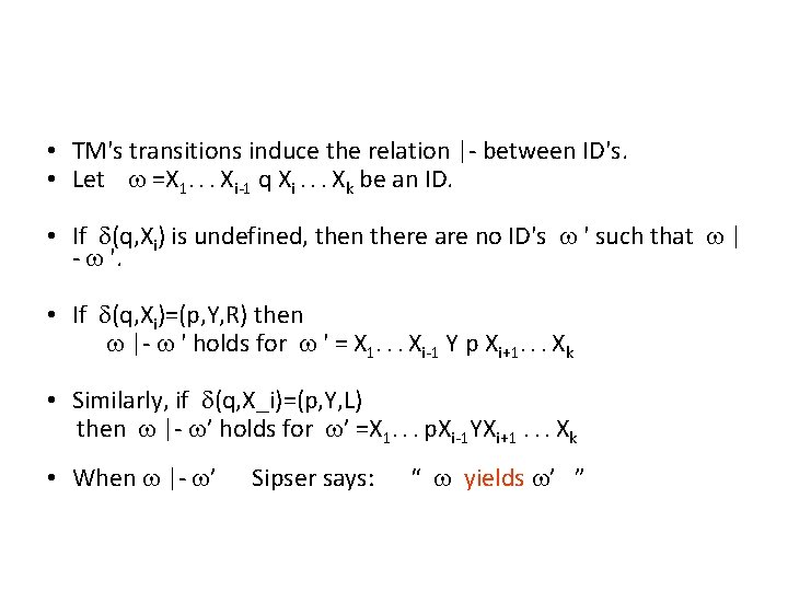  • TM's transitions induce the relation |- between ID's. • Let w =X