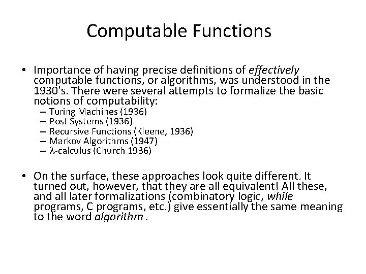 Computable Functions • Importance of having precise definitions of effectively computable functions, or algorithms,