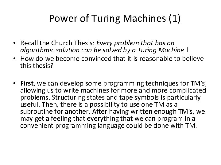 Power of Turing Machines (1) • Recall the Church Thesis: Every problem that has