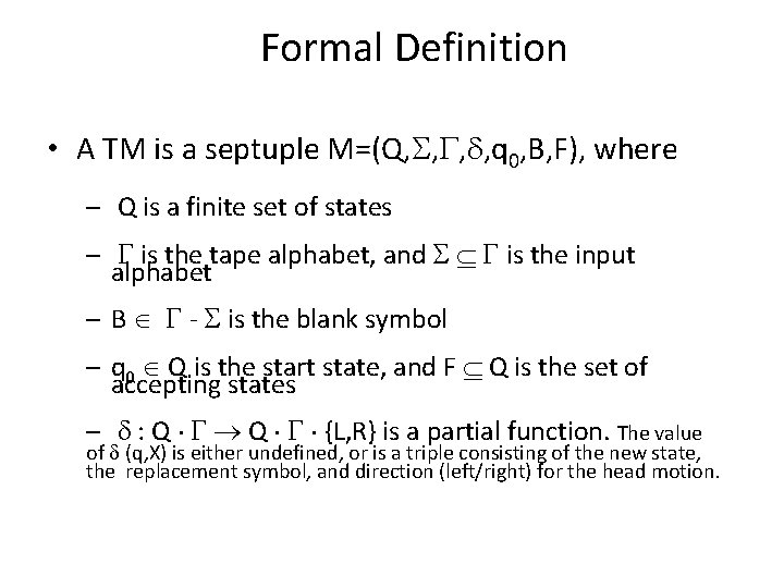 Formal Definition • A TM is a septuple M=(Q, S, G, d, q 0,