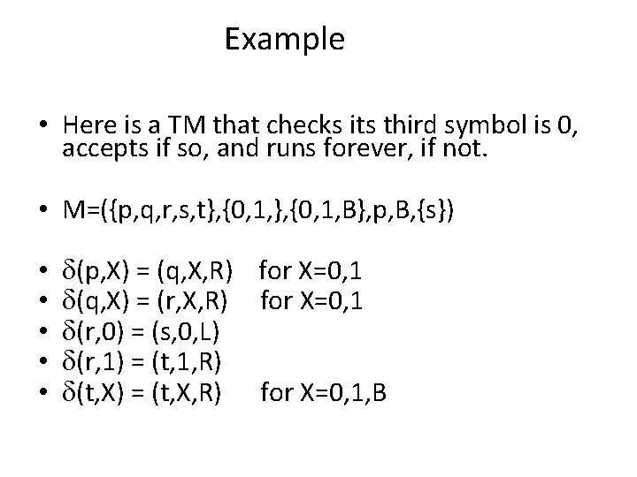 Example • Here is a TM that checks its third symbol is 0, accepts