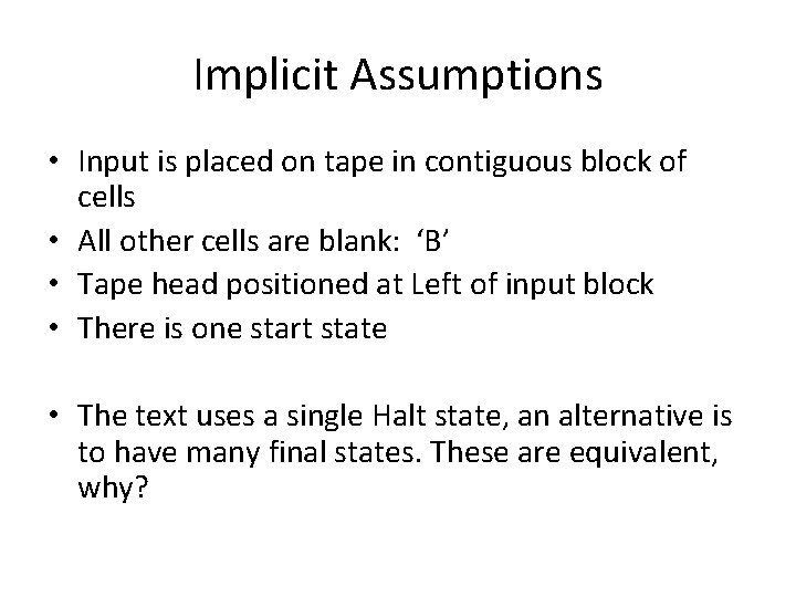 Implicit Assumptions • Input is placed on tape in contiguous block of cells •