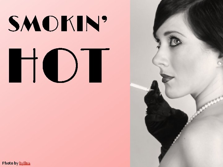 SMOKIN’ HOT Photo by hyllna 