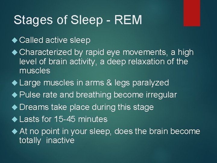 Stages of Sleep - REM Called active sleep Characterized by rapid eye movements, a