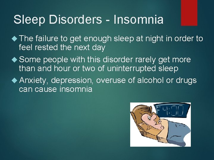 Sleep Disorders - Insomnia The failure to get enough sleep at night in order