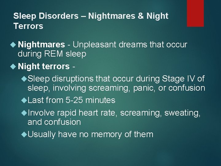 Sleep Disorders – Nightmares & Night Terrors Nightmares - Unpleasant dreams that occur during