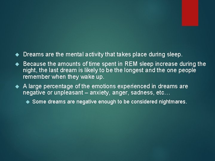  Dreams are the mental activity that takes place during sleep. Because the amounts