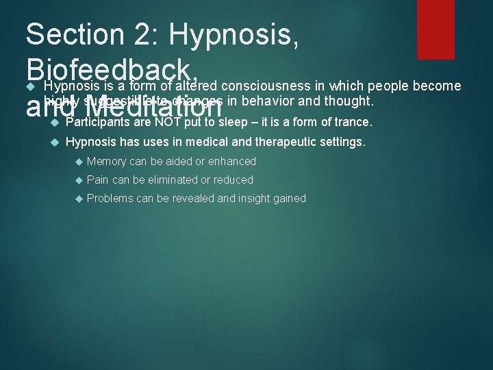 Section 2: Hypnosis, Biofeedback, Hypnosis is a form of altered consciousness in which people