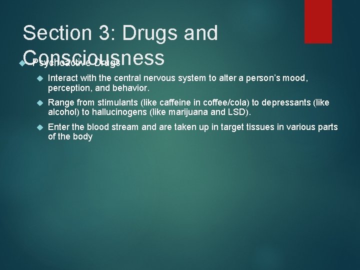 Section 3: Drugs and Consciousness Psychoactive Drugs Interact with the central nervous system to