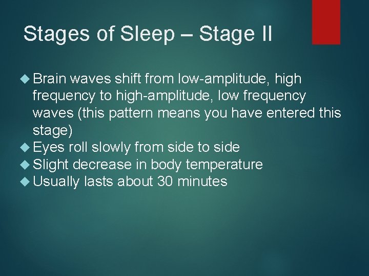 Stages of Sleep – Stage II Brain waves shift from low-amplitude, high frequency to